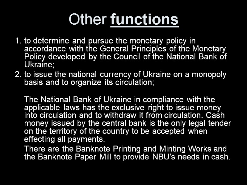 Other functions to determine and pursue the monetary policy in accordance with the General